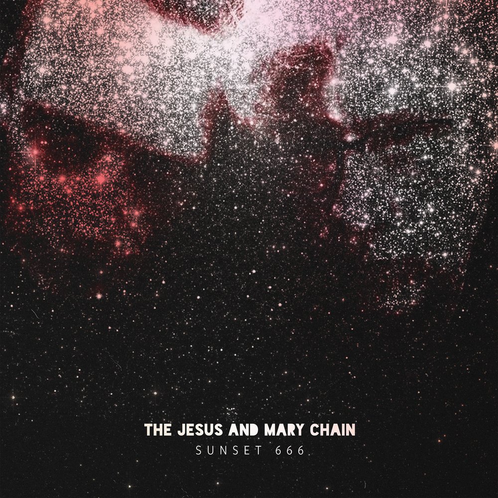 Sunset 666 — THE JESUS AND MARY CHAIN